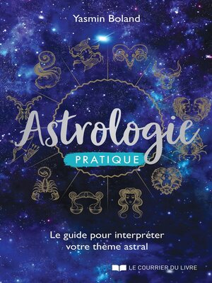 cover image of Astrologie pratique--Le guide pour interpréter votre thème astral